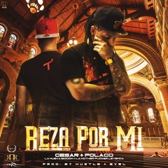 Cesar "La Nueva Edición" & Polaco "La Motherfucker Leyenda"- Reza Por Mí