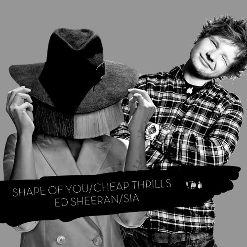 Stream Shape Of You/Cheap Thrills (Mashup) [ft. Sia & Sean Paul] Ed