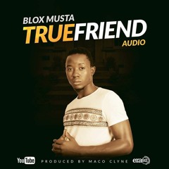 Blox Musta - --True Friend. (nkwekute)