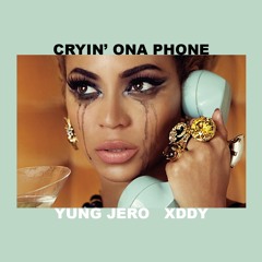 Yung Jero & Xddy ~ Cryin' Ona Phone (Prod. Xan Gang & PlayBoiYS)