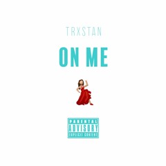 TrX - On Me