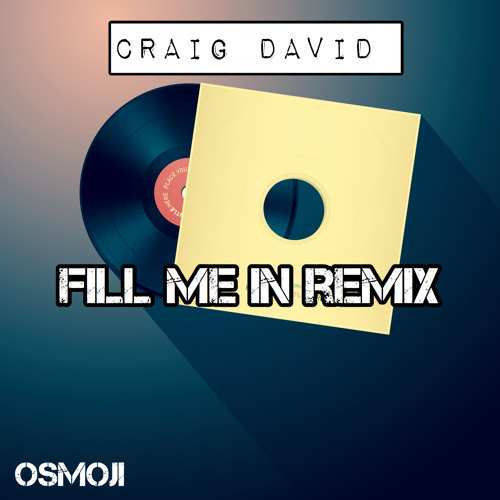 Stream Craig David Fill Me In Osmoji Remix By Osmoji Listen Online Stream craig david fill me in osmoji remix by osmoji listen online