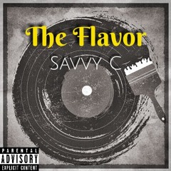 "The Flavor" XX Savvy C XX (prod. by Trigga)