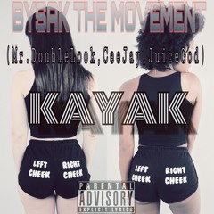 Bysak(Mr.Double Look) - Kayak Feat. CeeJay, JuiceGod