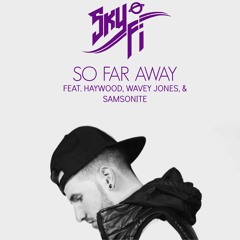So Far Away Ft. Haywood, Wavey Jones & Samsonite