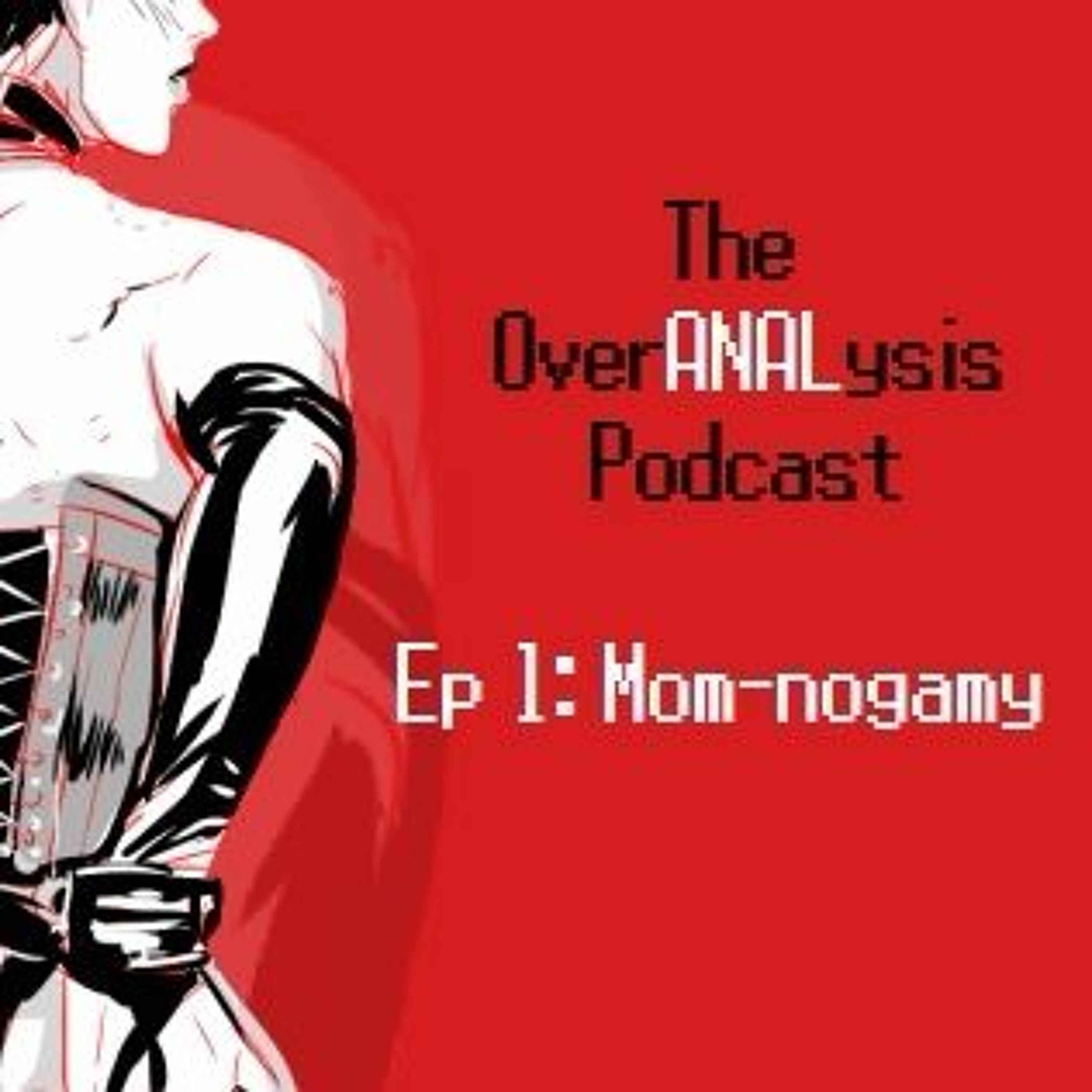 OverANALysis Podcast - Episode 1: Momnogamy