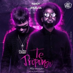 Randy feat. Anuel AA - Te Propongo Remix [Explicit]
