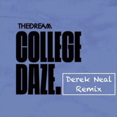 The-Dream - College Daze (Derek Neal Remix)