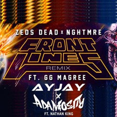 Zeds Dead & NGHTMRE - Frontlines Ft GG Maree  (AYJAY X Adamosity Ft  Nathan King REMIX)