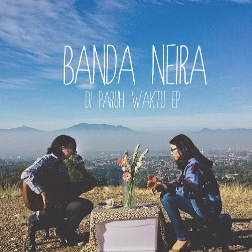 Banda Neira (Di Paruh Waktu I MiniAlbum 2012)