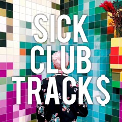 • SICK.CLUB.TRACK$•