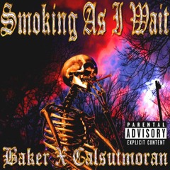 BAKER - SMOKING AS I WAIT (PROD. CALSUTMORAN)