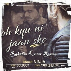Ninja - Oh Kyu Ni Jaan Ske(Dubstep Remix) | Rakshit Kesar | Latest Punjabi Song 2016
