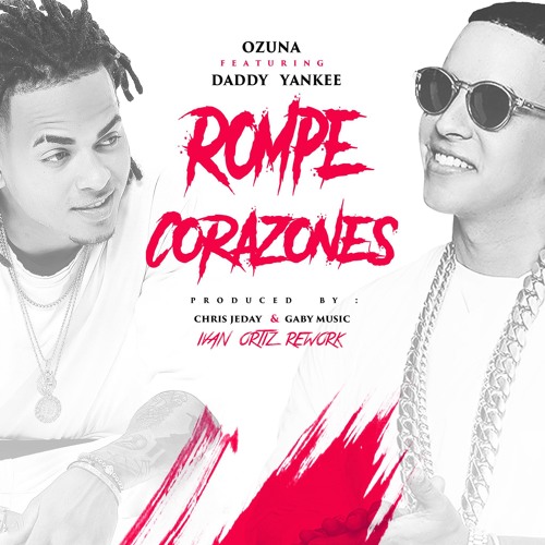 Stream Ozuna Ft. Daddy Yankee Rompe Corazones (Ivan Ortiz Rework)[Download Extended 105 Bpm