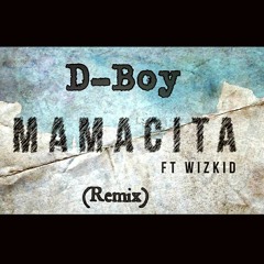 D-Boy_Mamacita Remix feat Wizkid.mp3
