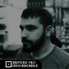 DREPTCAST #021 - Ersin Boncaoglu