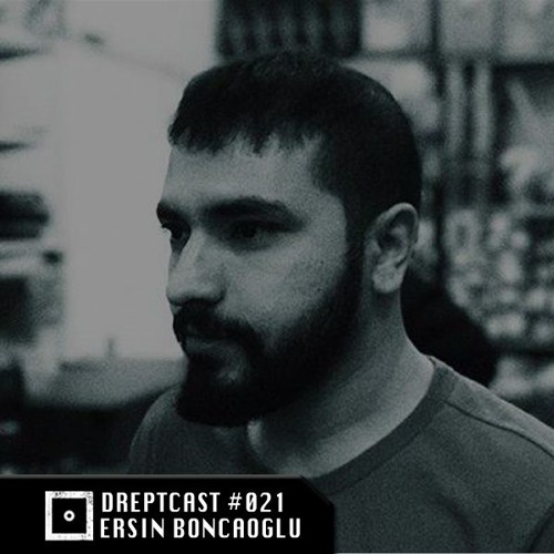 DREPTCAST #021 - Ersin Boncaoglu