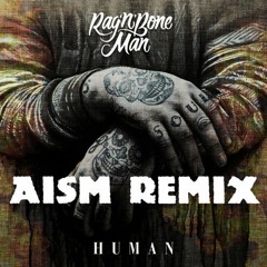 Rag'n'Bone Man-Human (AISM Bootleg)