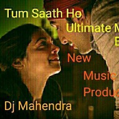 Tum Saath Ho Ultimate Mix By New Music Production Dj Mahendra Jabalpur [ 9584231728 ].mp3