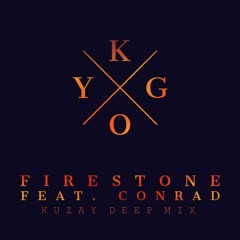 Kygo - Firestone Ft. Conrad Sewell (Kuzay Deep Mix)