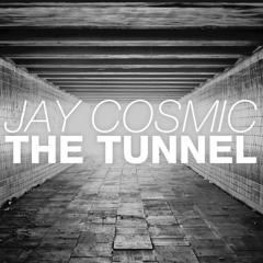 Jay Cosmic - The Tunnel (JakeLift Edit)