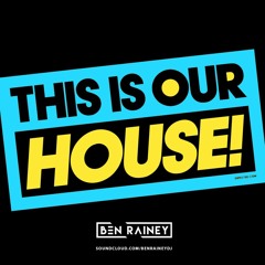 THIS IS OUR HOUSE 2017 | SNAPCHAT: BENRAINEYDJ