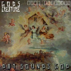 Gods Creature - Mixtape Vol.4 - Dat Sounds God (2016)