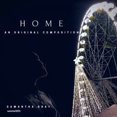 Samantha Gray - Home (An Original Composition)