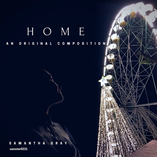 Samantha Gray - Home (An Original Composition)