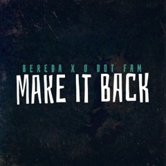 Bereda x U Dot Fam - Make It Back
