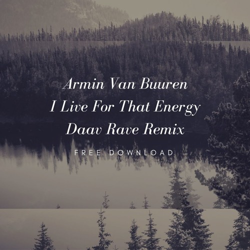 Armin Van Buuren - I Live For That Energy(Daav Rave Remix)