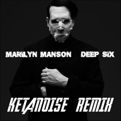 Marilyn Manson - Deep Six (Ketanoise Remix)