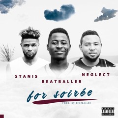 4 Soirée- Beatballer x Neglect x Stanis (Prod. by BeatBaller)