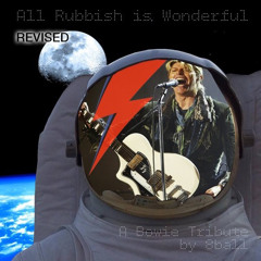 All Rubbish is Wonderful, Revised - David Bowie Tribute 2016 by 8ball