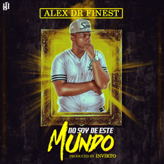 Alex Dr Finest - No Soy De Este Mundo