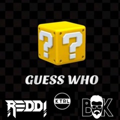 KTRL - Guess Who (Buddy K & Reddi Remix)