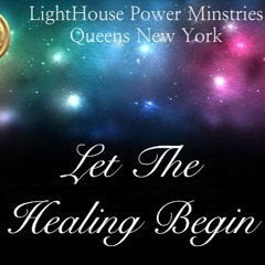 LightHouse Power Ministries Queens New York "Let The Healing Begin"