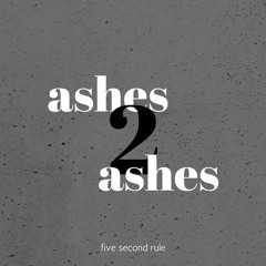 ashes to ashes