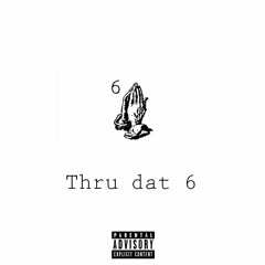 Thru Dat Six