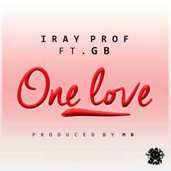 IRAY PROF - One Love (feat. GB) Prod. MB