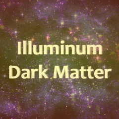 Illuminum - Dark Matter