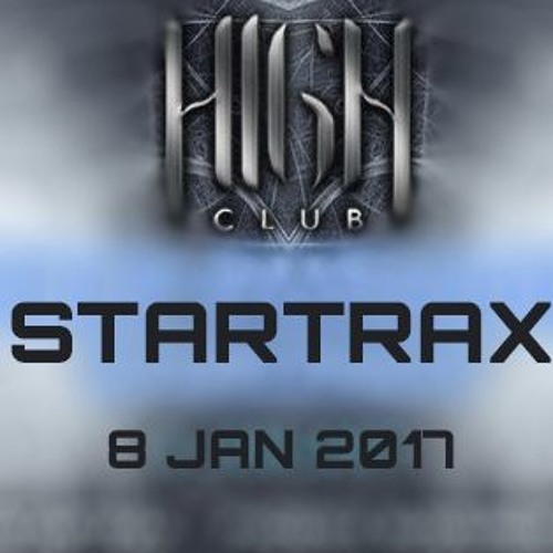 Startrax @ HIGH Club, Sofia 08.01.2017