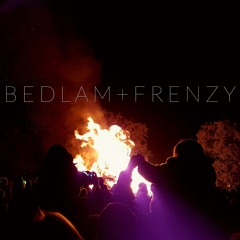 BEDLAM + FRENZY