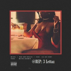 Bad and Boujee (Feat. Lil Uzi Vert) [Prod. By Metro Boomin] REMIX (REP; 3 LETTAZ)
