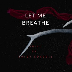 Let Me Breathe ft. Kolby Cordell