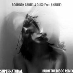 Boombox Cartel & Quix (Feat. Anjulie) - Supernatural [Burn The Disco Remix]