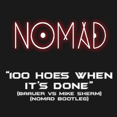 "100 Hoes When It's Done" (Baauer vs. Mike Sherm) (NomaD Bootleg)