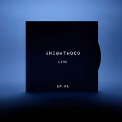 KnightHood [LIVE] EP.02