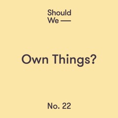 No. 22 — Own Things?