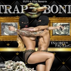 TrapBond X YNA.OBEY X FAQ & JayCashz